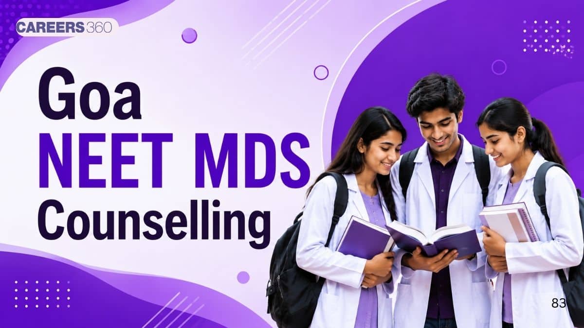 Goa NEET MDS Counselling 2026: Dates, Registration, Choice Filling, Seat Allotment
